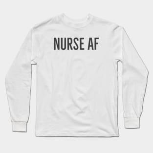 NURSE AF Long Sleeve T-Shirt